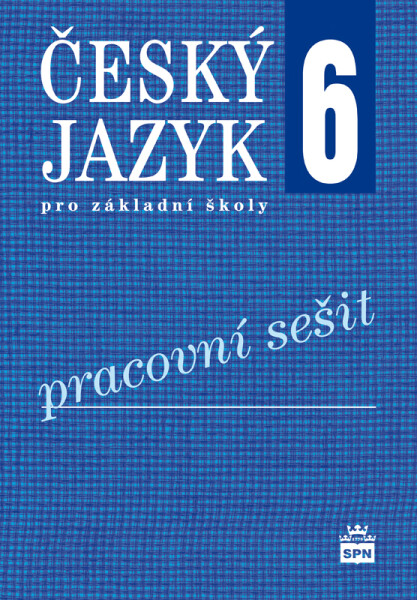Český jazyk 6 pro základní školy - Pracovní sešit, 3. vydání - Eva Hošnová