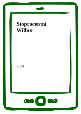 Stoprocentní Wilbur - Ludd