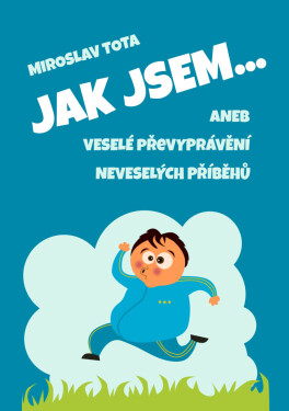 Jak jsem… - Miroslav Tota
