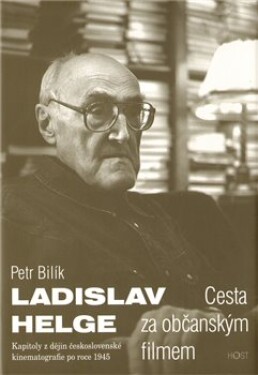 Ladislav Helge Cesta za občanským filmem Petr Bilík