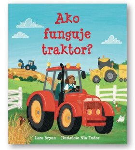 Ako funguje traktor? - Lara Bryan