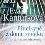 Přítelkyně z domu smutku - Eva Kantůrková - audiokniha