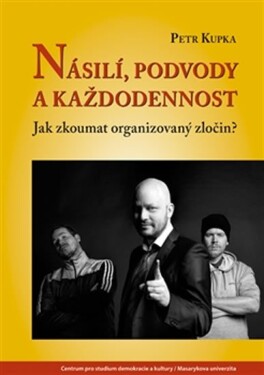 Násilí, podvody každodennost Petr Kupka