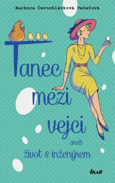 Tanec mezi vejci aneb můj život s inženýrem (e-kniha) - Barbora Černohlávková Večeřová