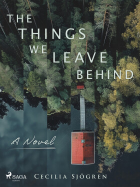 The Things We Leave Behind - Cecilia Sjögren