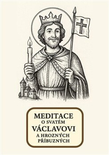 Meditace o svatém Václavovi a hrozných příbuzných
