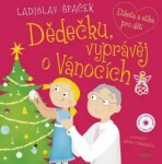 Dědečku, vyprávěj o Vánocích + CD - Ladislav Špaček