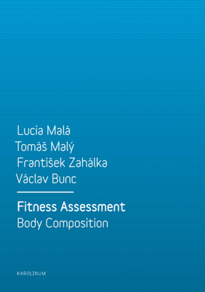 Fitness Assessment. Body Composition - Tomáš Malý, Lucia Malá, František Zahálka, Václav Bunc