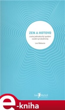 Zen a hotovo - Leo Babauta e-kniha