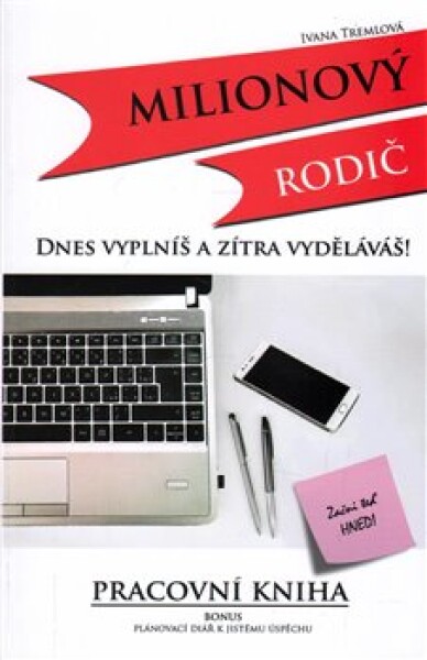 Milionový rodič Dnes vyplníš zítra vyděláváš! Ivana Tremlová