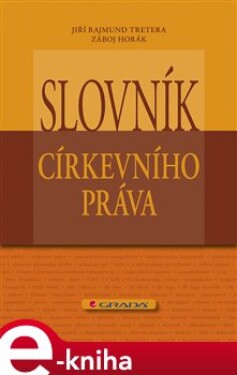 Slovník církevního práva - Jiří Rajmund Tretera, Záboj Horák e-kniha