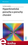 Hyperkinetická porucha a poruchy chování - kol., Ivo Paclt e-kniha