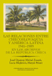 Las relaciones entre Checoslovaquia y América Latina 1945-1989. En los archivos de la República Checa - Josef Opatrný, Michal Zourek, Lucia Majlátová,