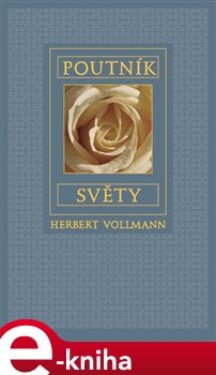 Poutník světy - Herbert Vollmann e-kniha