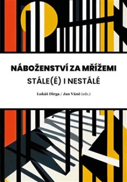 Náboženství za mřížemi - Stále(é) i nestálé - Lukáš Dirga