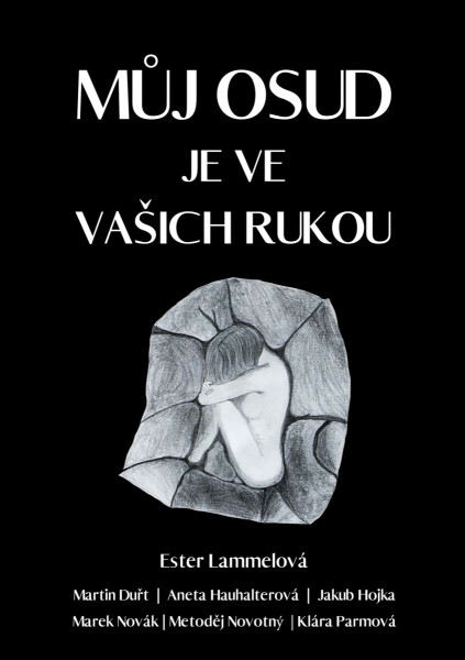 Můj osud je ve vašich rukou - Marek Novák, Ester Lammelová, Martin Duřt, Aneta Haushalterová, Jakub Hojka, Metoděj Novotný, Klára Parmová