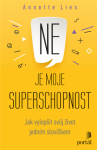 Ne je moje superschopnost - Jak vylepšit svůj život jedním slovíčkem - Annette Lies