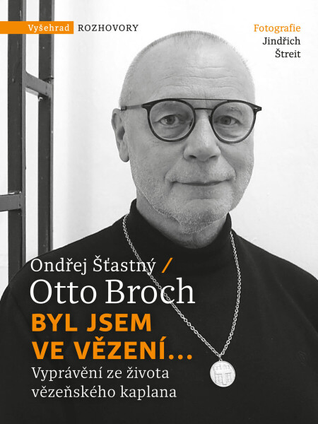 Byl jsem ve vězení... - Otto Broch, Ondřej Šťastný