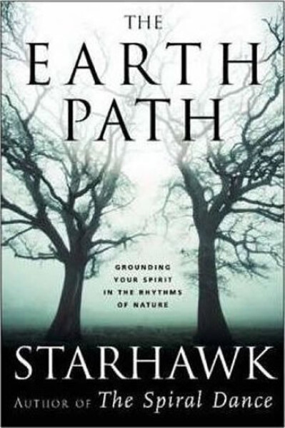 The Earth Path - Grounding Your Spirit in the Rhythms of Nature - Starhawk