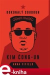 Dokonalý soudruh Kim Čong-un - Anna Fifield e-kniha