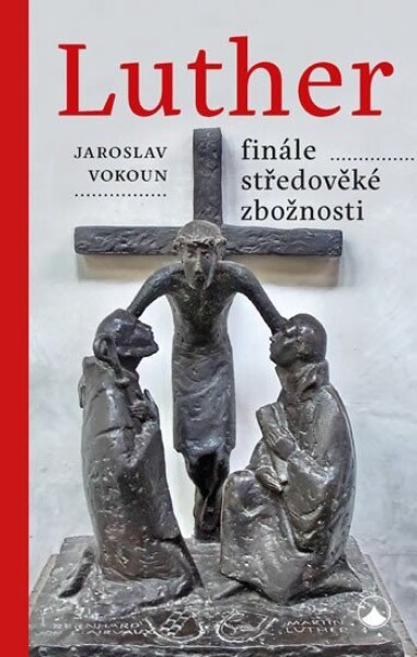 Luther finále středověké zbožnosti