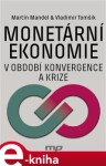 Monetární ekonomie období krize konvergence Martin Mandel, Vladimír Tomšík