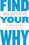 Find Your Why : A Practical Guide for Discovering Purpose for You and Your Team - Simon Sinek