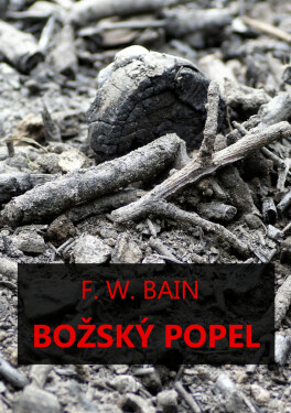 Božský popel - Francis William Bain