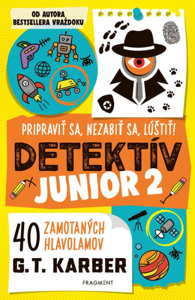 Detektív junior 2: Pripraviť sa, nezabiť sa, lúštiť! - G. T. Karber