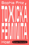 Toxická feminita - Fritz Sophia