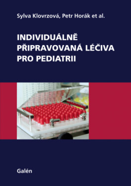 Individuálně připravovaná léčiva pro pediatrii - Petr Horák, Sylva Klovrzová - e-kniha