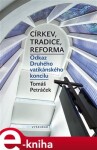 Církev, tradice, reforma. Odkaz Druhého vatikánského koncilu - Tomáš Petráček e-kniha