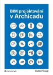BIM projektování v Archicadu - Dalibor Veselý - e-kniha