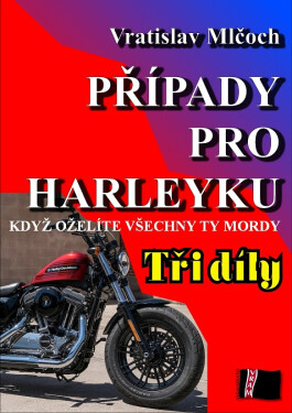 Případy pro harleyku (tři díly) - Vratislav Mlčoch