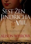 Šest žen Jindřicha VIII., 3. vydání - Alison Weir