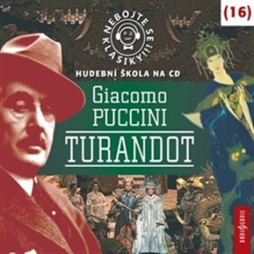 Nebojte se klasiky! Giacomo Puccini: Turandot, Giacomo Puccini: