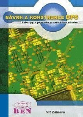 Návrh a konstrukce desek plošných spojů - Principy a pravidla praktického návrhu - Vít Záhlava