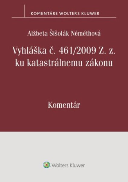 Vyhláška č. 461/2009 Z. z. ku katastrálnemu zákonu - Alžbeta Šišolák Némethová