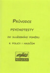 Průvodce psychotesty aneb do služebního poměru k policii či hasičům - kolektiv autorů