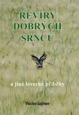 Revíry dobrých srnců jiné lovecké příběhy Václav Lajtner