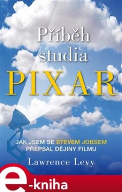 Příběh studia Pixar Lawrence Levy