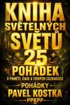 Kniha světelných světů. 25 pohádek o paměti, čase a tichých zázracích - Pavel Kostka