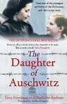 The Daughter of Auschwitz: THE INTERNATIONAL BESTSELLER - a heartbreaking true story of courage, resilience and survival - Tova Friedman
