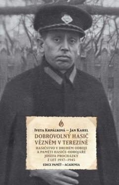 Dobrovolný hasič vězněm v Terezíně - Iveta Krpálková