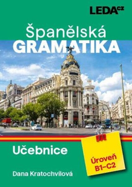 Španělská gramatika - Učebnice (úroveň B1-C2) - Dana Kratochvílová