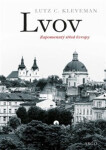 Lvov - Zapomenutý střed Evropy - Lutz C. Kleveman