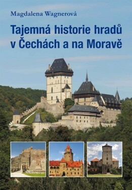 Tajemná historie hradů Čechách na Moravě