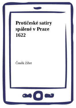 Protičeské satiry spálené v Praze 1622 - Čeněk Zíbrt