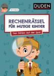 Rechenrätsel für mutige Kinder - Den Zahlen auf der Spur - ab 6 Jahren - Eck, Janine