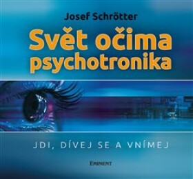 Svět očima psychotronika Josef Schrötter